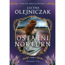 Pani na wrzosowisku. Tom 2. Ostatni nokturn Lucyna Olejniczak motyleksiazkowe.pl 