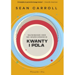 Kwanty i pola. Największe idee we wszechświecie Sean Carroll motyleksiazkowe.pl