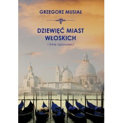 Dziewięć włoskich miast i inne opowieści Grzegorz Musiał motyleksiazkowe.pl