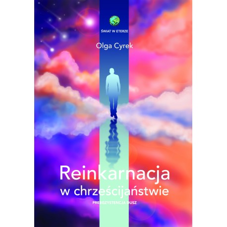 Reinkarnacja w chrześcijaństwie. Preegzystencja dusz Olga Cyrek motyleksiazkowe.pl