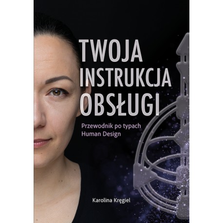 Twoja instrukcja obsługi Przewodnik po typach Human Design motyleksiazkowe.pl