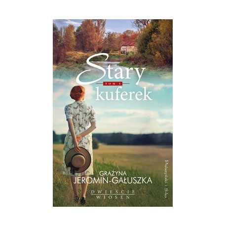 Stary kuferek. Dwieście wiosen. Tom 5 Grażyna Jeromin-Gałuszka motyleksiazkowe.pl