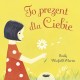 To prezent dla Ciebie Emily Winfield-Martin motyleksiazkowe.pl