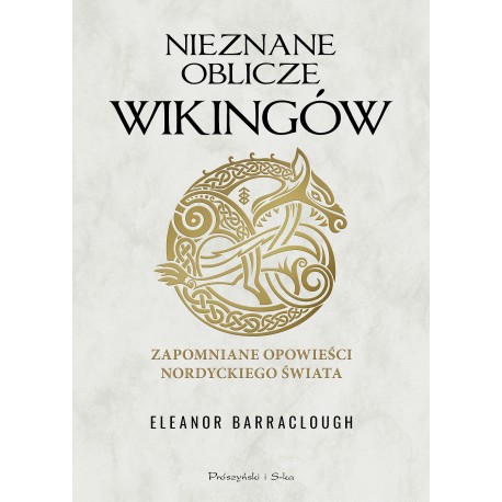 Nieznane oblicze Wikingów. Zapomniane opowieści nordyckiego świata Eleanor Barraclough motyleksiazkowe.pl