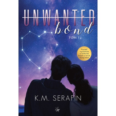 Unwanted bond. Tom 1 Serafin K.M motyleksiazkowe.pl