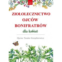Ziołolecznictwo Ojców Bonifratrów dla kobiet Książkiewicz Teodor motyleksiazkowe.pl