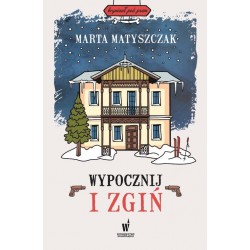 Wypocznij i zgiń MArta Matyszczak motyleksiazkowe.pl