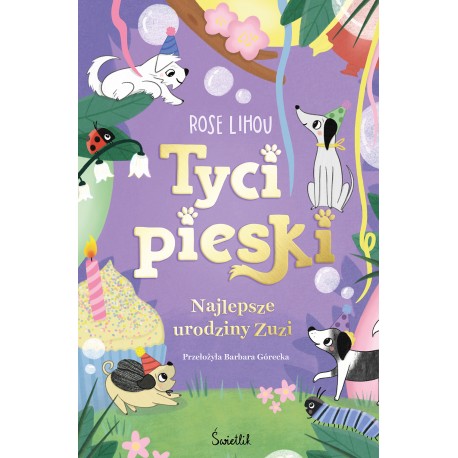 Tycipieski. Najlepsze urodziny Zuzi. Tom 3 Rose Lihou motyleksiazkowe.pl