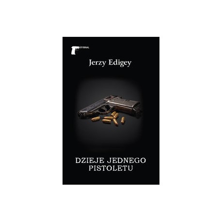 Dzieje jednego pistoletu Jerzy Edigey motyleksiazkowe.pl
