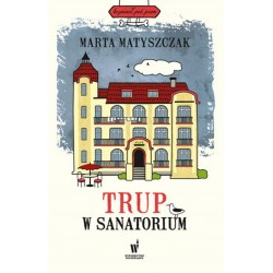 Trup w sanatorium Marta Matyszczak motyleksiazkowe.pl