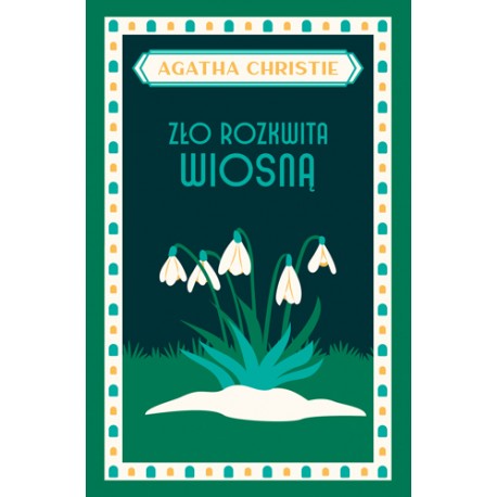 Zło rozkwita wiosną Agatha Christie motyleksiazkowe.pl