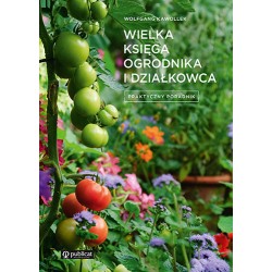 Wielka księga ogrodnika i działkowca Praktyczny poradnik motyleksiazkowe.pl