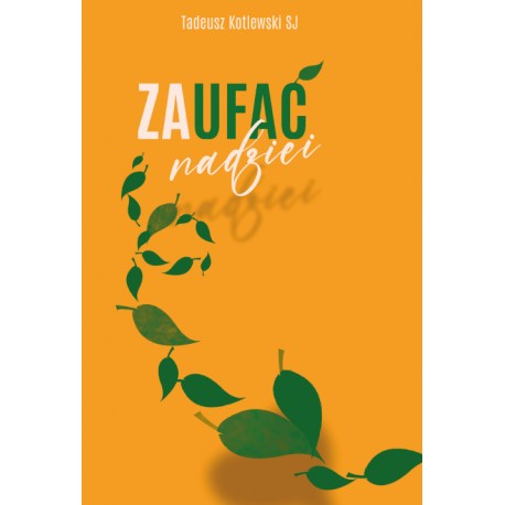 Zaufać nadziei Tadeusz Kotlewski SJ motyleksiazkowe.pl