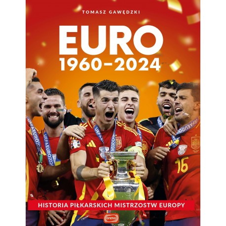 Euro 1960-2024. Historia piłkarskich mistrzostw Europy Tomasz Gawędzki motyleksiazkowe.pl