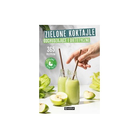 Zielone koktajle odchudzające i dietetyczne 365 przepisów motyleksiazkowe.pl