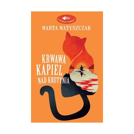 Krwawa kąpiel nad Krutynią Marta Matyszczak motyleksiazkowe.pl