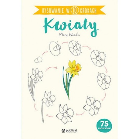 Rysowanie w 10 krokach Kwiaty Woodin Mary motyleksiazkowe.pl