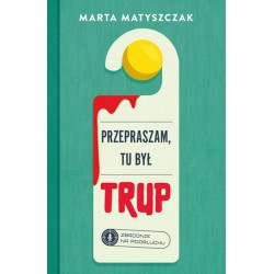 Przepraszam, tu był trup Zbrodnie na podsłuchu Tom 1 Matyszczak Marta motyleksiazkowe.pl