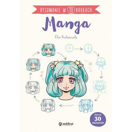 Rysowanie w 10 krokach Manga Kutsuwada Chia motyleksiazkowe.pl