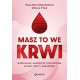 Masz to we krwi. Morfologia, Hashimoto, cholesterol. Wyniki, diety, wskazówki Paulina Ihnatowicz Emilia Ptak motyleksiazkowe.pl