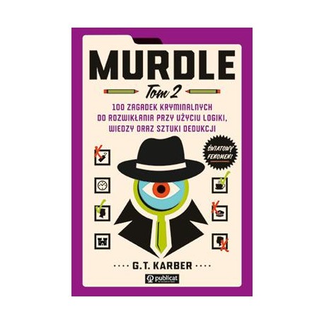 Murdle Tom 2. 100 zagadek kryminalnych do rozwikłania przy użyciu logiki, wiedzy oraz sztuki dedukcji