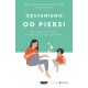Odstawienie od piersi. Świadomie, bez stresu, w zgodzie ze sobą i dzieckiem motyleksiazkowe.pl