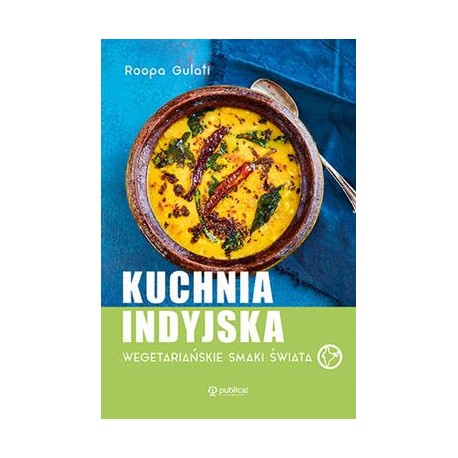 Kuchnia indyjska. Wegetariańskie smaki świata Roopa Gulati motyleksiazkowe.pl