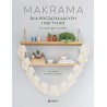 Makrama dla początkujących i nie tylko. 24 inspirujące projekty