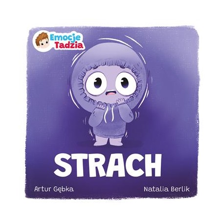 Strach. Emocje Tadzia Artur Gębka, Natalia Berlik motyleksiazkowe.pl