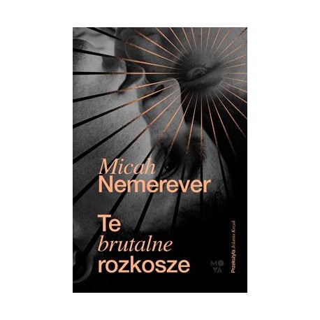 Te brutalne rozkosze Micah Nemerever motyleksiazkowe.pl