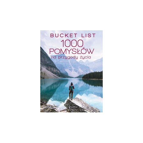 Bucket list. 1000 pomysłów na przygody życia Kath Stathers motyleksiazkowe.pl