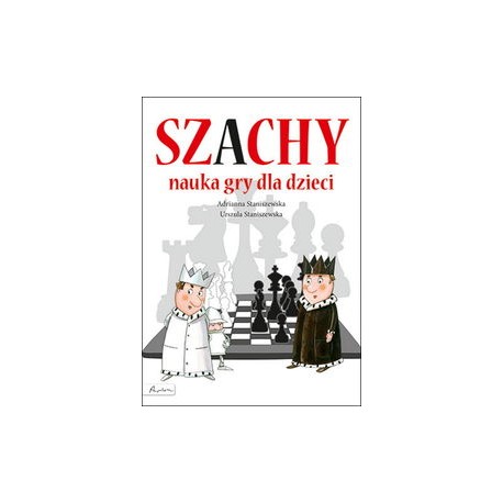 Szachy. Nauka gry dla dzieci Adrianna Staniszewska motyleksiazkowe.pl