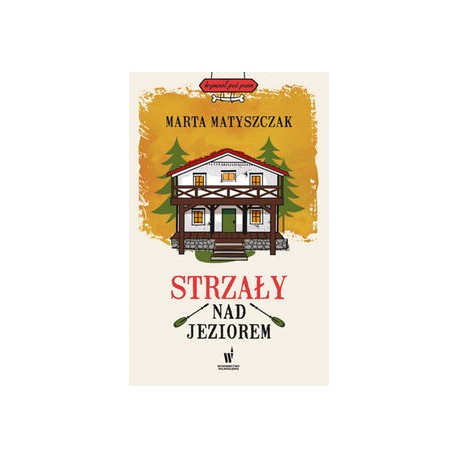 Strzały nad jeziorem Marta Matyszczak motyleksiazkowe.pl