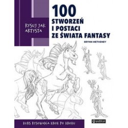 Rysuj jak artysta. 100 stworzeń i postaci ze świata fantasy Brynn Metheney motyleksiazkowe.pl