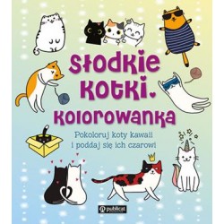 Słodkie kotki. Kolorowanka. Pokoloruj koty kawaii i poddaj się ich czarowi motyleksiazkowe.pl