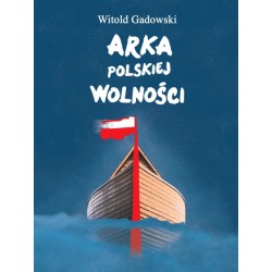 Arka polskiej wolności Witold Gadowski motyleksiazkowe.pl