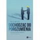 Dochodząc do porozumienia. Jak zmienić konflikt we współpracę William Ury motyleksiazkowe.pl