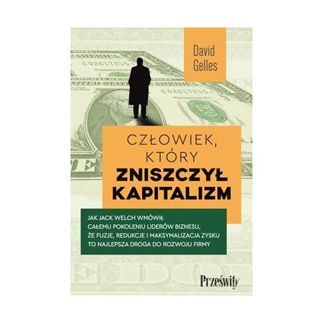 Człowiek, który zniszczył kapitalizm David Gelles motyleksiazkowe.pl