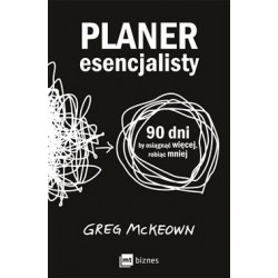 Planer Esencjalisty. 90 dni, by osiągnąć więcej, robiąc mniej Greg McKeown motyleksiazkowe.pl