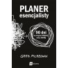 Planer Esencjalisty. 90 dni, by osiągnąć więcej, robiąc mniej