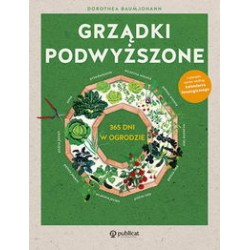 Grządki podwyższone. 365 dni w ogrodzie Dorothea Baumjohann motyleksiazkowe.pl