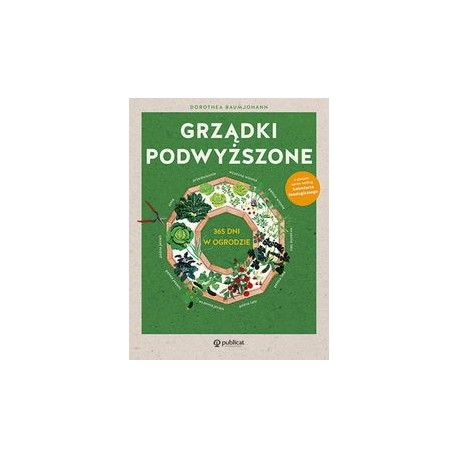 Grządki podwyższone. 365 dni w ogrodzie Dorothea Baumjohann motyleksiazkowe.pl