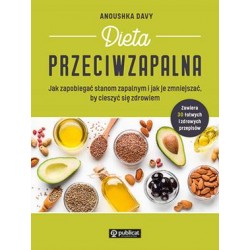 Dieta przeciwzapalna. Jak zapobiegać stanom zapalnym i jak je zmniejszać, by cieszyć się zdrowiem