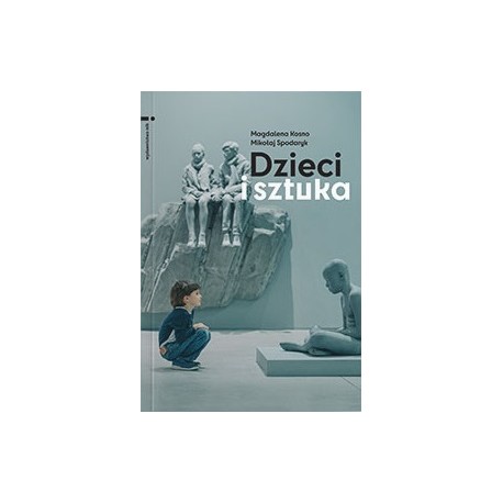 Dzieci i sztuka Magdalena Kosno Mikołaj Spodaryk motyleksiazkowe.pl
