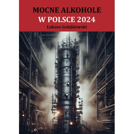 Mocne alkohole w Polsce 2024 Gołębiewski Łukasz motyleksiazkowe.pl