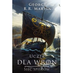 Uczta dla wron: Sieć spisków George R.R. Martin motyleksiazkowe.pl