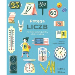 Potęga liczb. Jak liczby kształtują świat, w którym żyjemy Praca zbiorowa motyleksiazkowe.pl