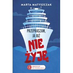 Przepraszam, ja już nie żyję Marta Matyszczak motyleksiazkowe.pl