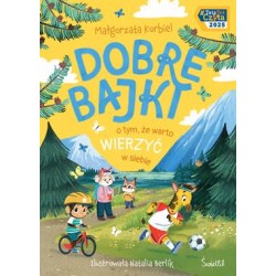 Dobre bajki o tym, że warto wierzyć w siebie Małgorzata Korbie motyleksiazkowe.pl