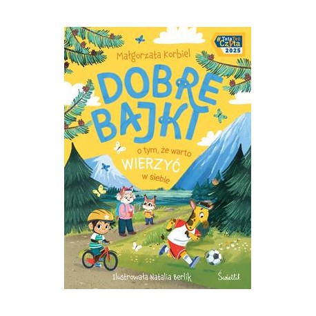 Dobre bajki o tym, że warto wierzyć w siebie Małgorzata Korbie motyleksiazkowe.pl